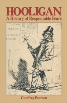 Hooligan : A History of Respectable Fears, Paperback Book Hooligan : A History of Respectable Fears, Paperback Book