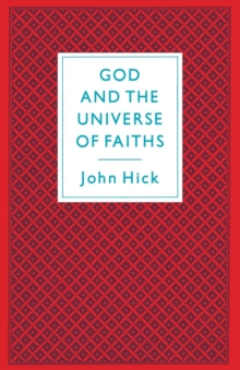 God And The Universe Of Faiths : Essays In The Philosophy Of Religion