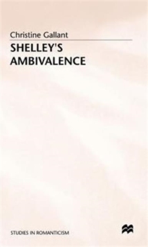 Shelley's Ambivalence, Hardback Book Shelley's Ambivalence, Hardback Book