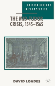 The Mid-Tudor Crisis, 1545-1565, Paperback / softback Book The Mid-Tudor Crisis, 1545-1565, Paperback / softback Book