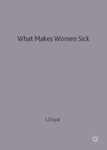 What Makes Women Sick : Gender and the Political Economy of Health, Paperback Book What Makes Women Sick : Gender and the Political Economy of Health, Paperback Book