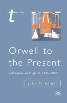 Orwell to the Present : Literature in England, 1945-2000, Paperback / softback Book Orwell to the Present : Literature in England, 1945-2000, Paperback / softback Book