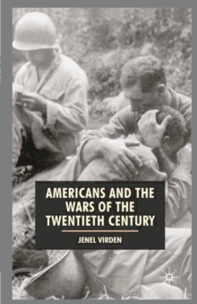 Americans and the Wars of the Twentieth Century, Paperback / softback Book Americans and the Wars of the Twentieth Century, Paperback / softback Book