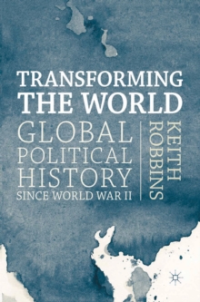 Transforming the World : Global Political History since World War II, Paperback / softback Book Transforming the World : Global Political History since World War II, Paperback / softback Book