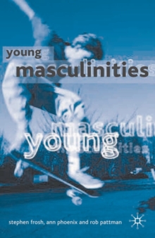 Young Masculinities : Understanding Boys in Contemporary Society, Paperback Book Young Masculinities : Understanding Boys in Contemporary Society, Paperback Book