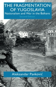 The Fragmentation of Yugoslavia : Nationalism and War in the Balkans, Paperback / softback Book The Fragmentation of Yugoslavia : Nationalism and War in the Balkans, Paperback / softback Book