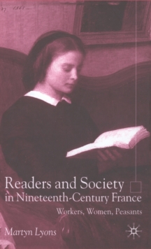 Readers and Society in Nineteenth-Century France : Workers, Women, Peasants