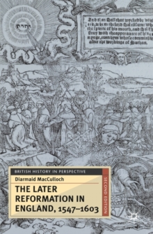 The Later Reformation in England, 1547-1603, Paperback / softback Book The Later Reformation in England, 1547-1603, Paperback / softback Book
