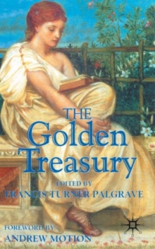 The Golden Treasury : Of the Best Songs and Lyrical Poems in the English Language, Paperback / softback Book The Golden Treasury : Of the Best Songs and Lyrical Poems in the English Language, Paperback / softback Book