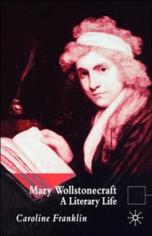 Mary Wollstonecraft : A Literary Life, Paperback / softback Book Mary Wollstonecraft : A Literary Life, Paperback / softback Book