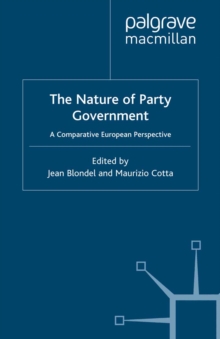 The Nature of Party Government : A Comparative European Perspective