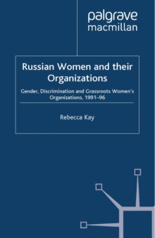 Russian Women and their Organizations : Gender, Discrimination and Grassroots Women's Organizations, 1991-96