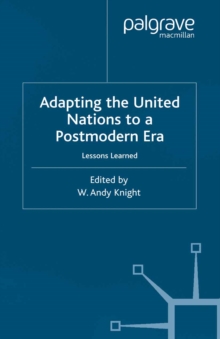 Adapting the United Nations to a Post-Modern Era : Lessons Learned