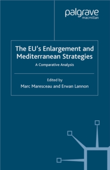 The EUs Enlargement and Mediterranean Strategies : A Comparative Analysis