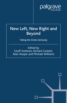 New Left, New Right and Beyond : Taking the Sixties Seriously