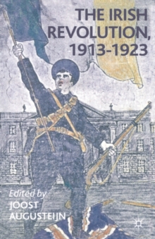 The Irish Revolution, 1913-1923, Paperback / softback Book The Irish Revolution, 1913-1923, Paperback / softback Book