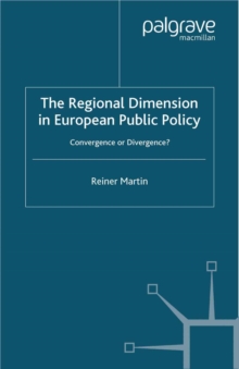 The Regional Dimension in European Public Policy : Convergence or Divergence?