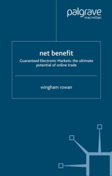 Net Benefit : Guaranteed Electronic Markets - The Ultimate Potential of Online Trade