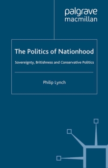 The Politics of Nationhood : Sovereignty, Britishness and Conservative Politics