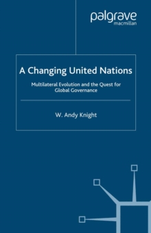 A Changing United Nations : Multilateral Evolution and the Quest for Global Governance