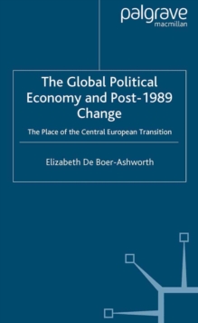 The Global Political Economy and Post-1989 Change : The Place of the Central European Transition