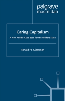 Caring Capitalism : A New Middle-Class Base for the Welfare State