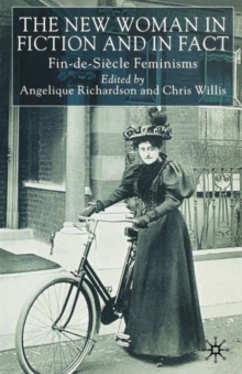 The New Woman in Fiction and Fact : Fin-de-Siecle Feminisms, Paperback / softback Book The New Woman in Fiction and Fact : Fin-de-Siecle Feminisms, Paperback / softback Book
