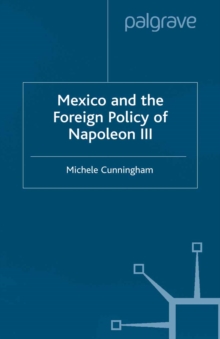 Mexico and the Foreign Policy of Napoleon III