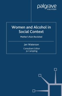 Women and Alcohol in Social Context : Mother's Ruin Revisited