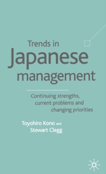 Trends in Japanese Management : Continuing Strengths, Current Problems and Changing Priorities