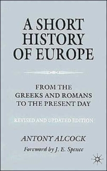A Short History of Europe : From the Greeks and Romans to the Present Day, Paperback / softback Book A Short History of Europe : From the Greeks and Romans to the Present Day, Paperback / softback Book