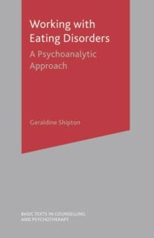 Working With Eating Disorders : A Psychoanalytic Approach, Paperback / softback Book Working With Eating Disorders : A Psychoanalytic Approach, Paperback / softback Book