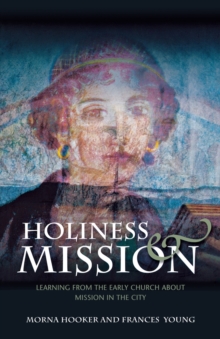 Holiness and Mission : Learning from the Early Church About Mission in the City, Paperback Book Holiness and Mission : Learning from the Early Church About Mission in the City, Paperback Book