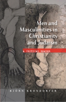 Men and Masculinities in Christianity and Judaism : A Critical Reader