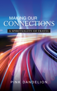 Making Our Connections : A Spirituality of Travel