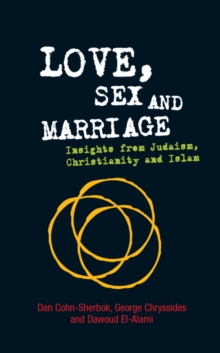 Love, Sex and Marriage : Insights from Judaism, Christianity and Islam