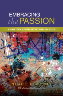 Embracing the Passion : Christian Youthwork and Politics