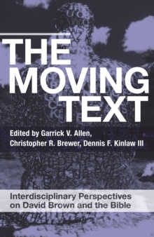 The Moving Text : Interdisciplinary Perspectives on David Brown and the Bible