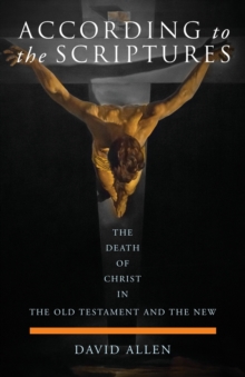 According to the Scriptures : The Death of Christ in the Old Testament and the New, Paperback Book According to the Scriptures : The Death of Christ in the Old Testament and the New, Paperback Book