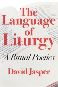 The Language of Liturgy : A Ritual Poetics