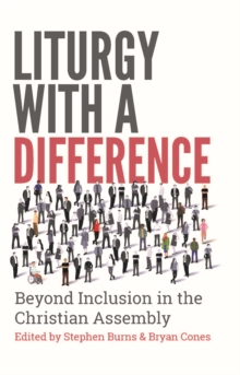 Liturgy with a Difference : Beyond Inclusion in the Christian Assembly