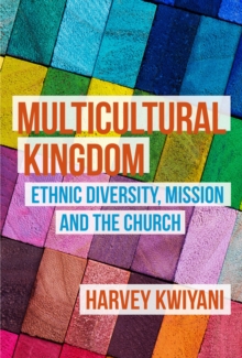 Multicultural Kingdom : Ethnic Diversity, Mission and the Church