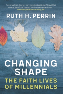 Changing Shape : The Faith Lives of Millennials