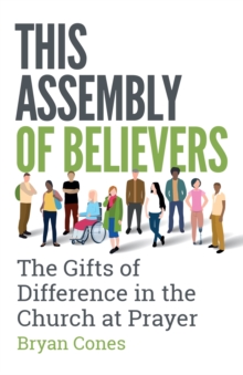 This Assembly of Believers : The Gifts of Difference in the Church at Prayer