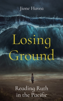 Losing Ground : Reading Ruth in the Pacific