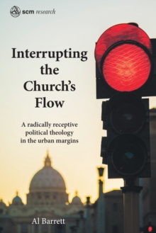 Interrupting the Church's Flow : A radically receptive political theology in the urban margins