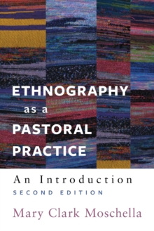 Ethnography as a Pastoral Practice : An Introduction, Second Edition