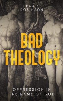 Bad Theology : Oppression in the Name of God