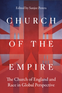 Church Of The Empire : The Church Of England And Race In Global Perspective Sanjee Perera - Image 8