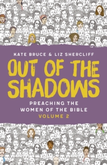 Out of the Shadows : Preaching The Women of the Bible, Vol 2